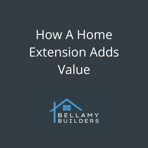 How A Home Extension Adds Value