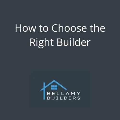 How to Choose the Right Builder